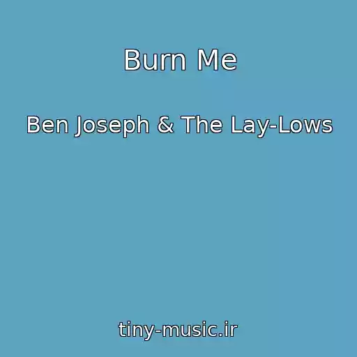 کاور آهنگ Burn Me از Ben Joseph & The Lay-Lows
