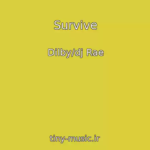 کاور آهنگ Survive از Dilby/dj Rae