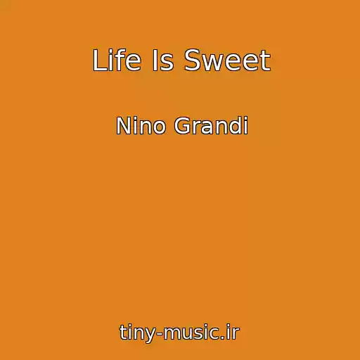 کاور آهنگ Life Is Sweet از Nino Grandi