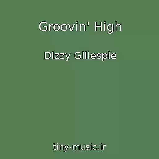 کاور آهنگ Groovin' High از Dizzy Gillespie