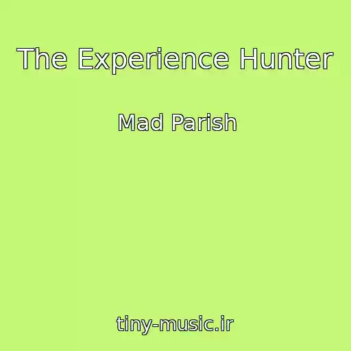 کاور آهنگ The Experience Hunter از Mad Parish