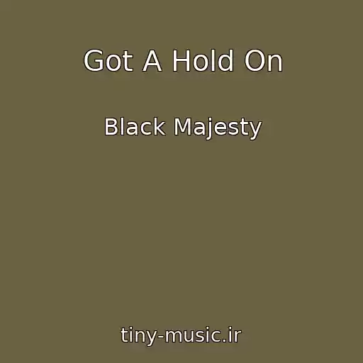 کاور آهنگ Got A Hold On از Black Majesty