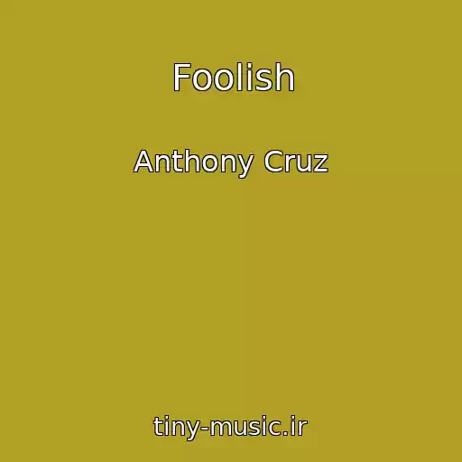 کاور آهنگ Foolish از Anthony Cruz