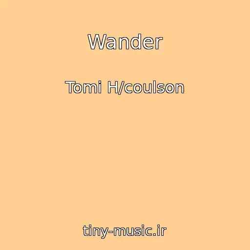 کاور آهنگ Wander از Tomi H/coulson