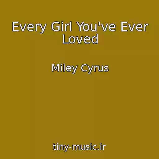 کاور آهنگ Every Girl You've Ever Loved از Miley Cyrus