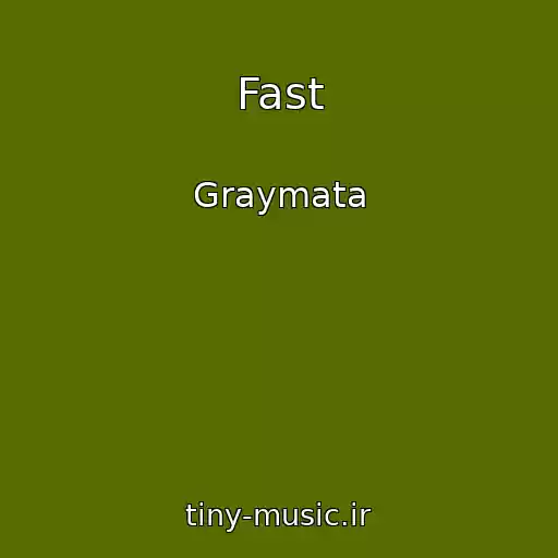 کاور آهنگ Fast از Graymata