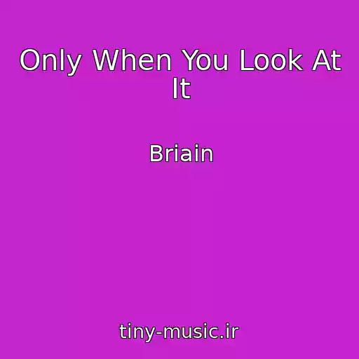 کاور آهنگ Only When You Look At It از Briain