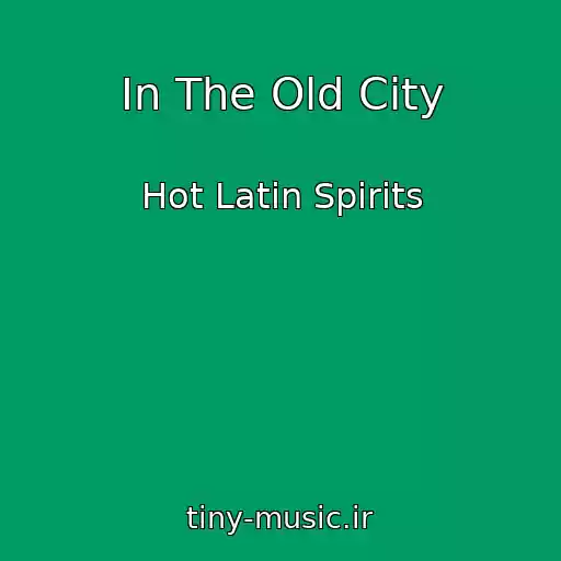 کاور آهنگ In The Old City از Hot Latin Spirits