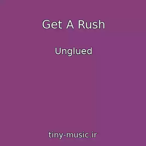 کاور آهنگ Get A Rush از Unglued
