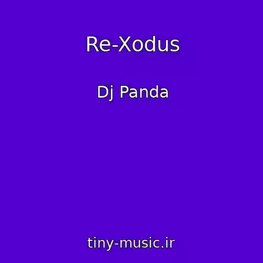کاور آهنگ Re-Xodus از Dj Panda