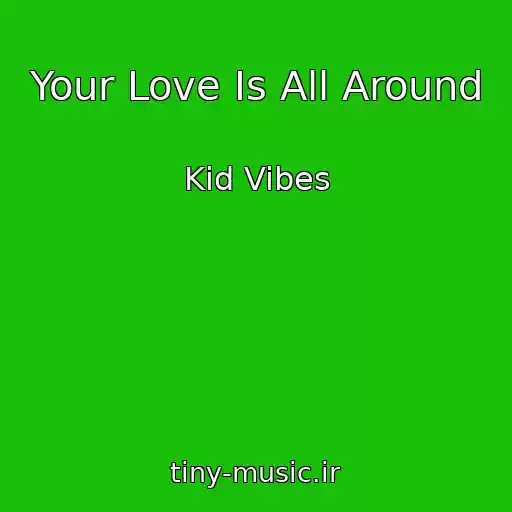 کاور آهنگ Your Love Is All Around از Kid Vibes