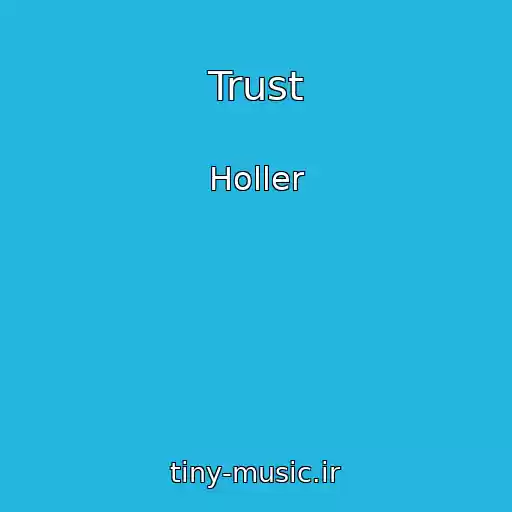 کاور آهنگ Trust از Holler