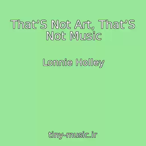کاور آهنگ That’S Not Art, That’S Not Music از Lonnie Holley