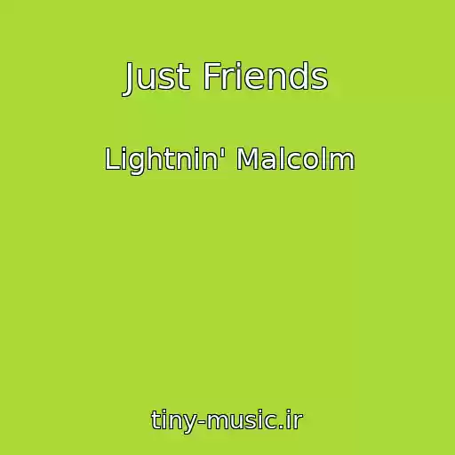 کاور آهنگ Just Friends از Lightnin' Malcolm