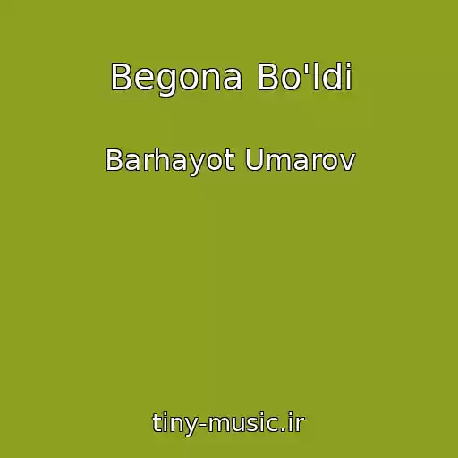 کاور آهنگ Begona Bo'ldi از Barhayot Umarov