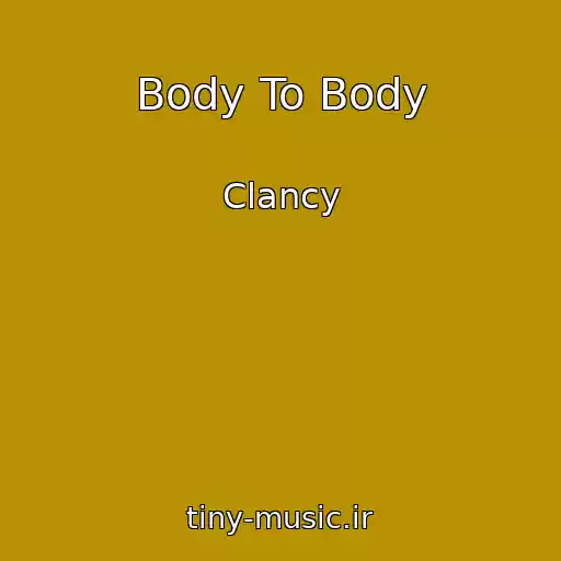 کاور آهنگ Body To Body از Clancy