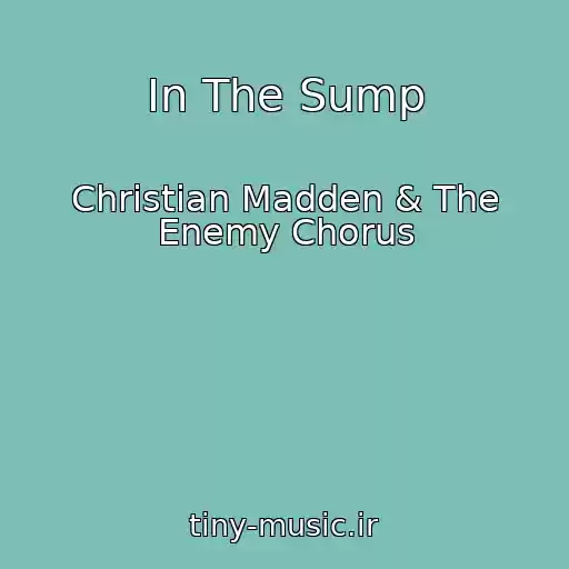کاور آهنگ In The Sump از Christian Madden & The Enemy Chorus