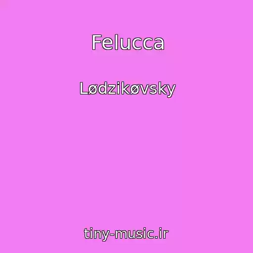کاور آهنگ Felucca از Lødzikøvsky
