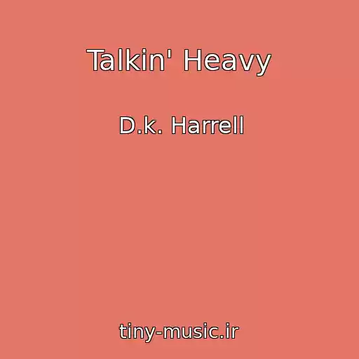 کاور آهنگ Talkin' Heavy از D.k. Harrell
