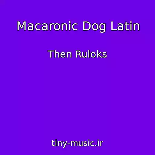 کاور آهنگ Macaronic Dog Latin از Then Ruloks
