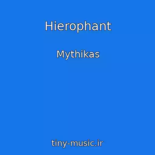 کاور آهنگ Hierophant از Mythikas