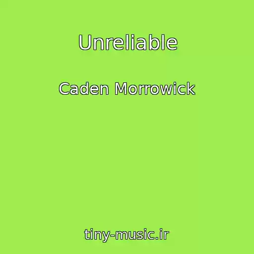 کاور آهنگ Unreliable از Caden Morrowick