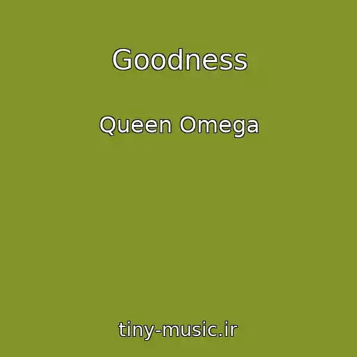 کاور آهنگ Goodness از Queen Omega