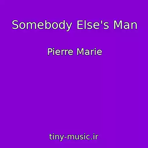 کاور آهنگ Somebody Else's Man از Pierre Marie