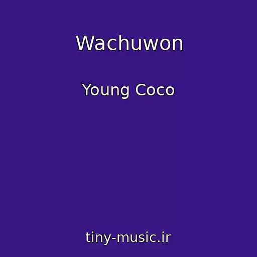 کاور آهنگ Wachuwon از Young Coco