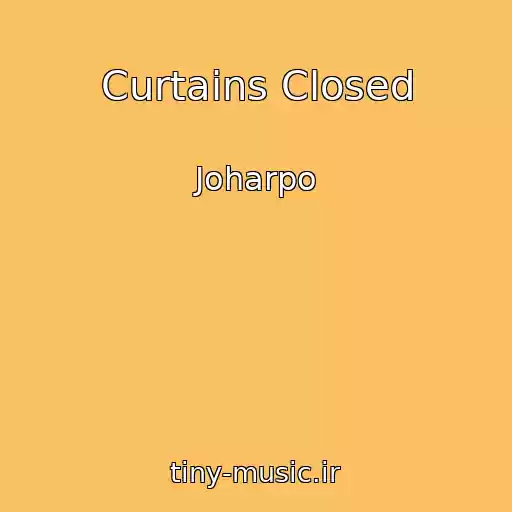 کاور آهنگ Curtains Closed از Joharpo