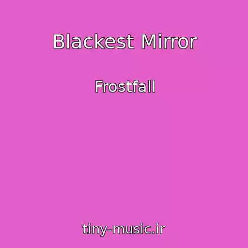کاور آهنگ Blackest Mirror از Frostfall