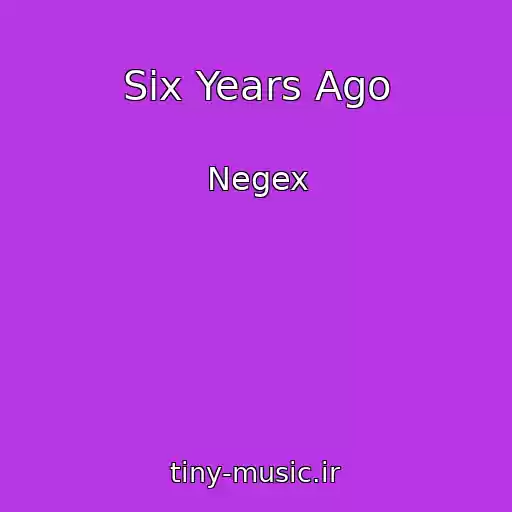 کاور آهنگ Six Years Ago از Negex