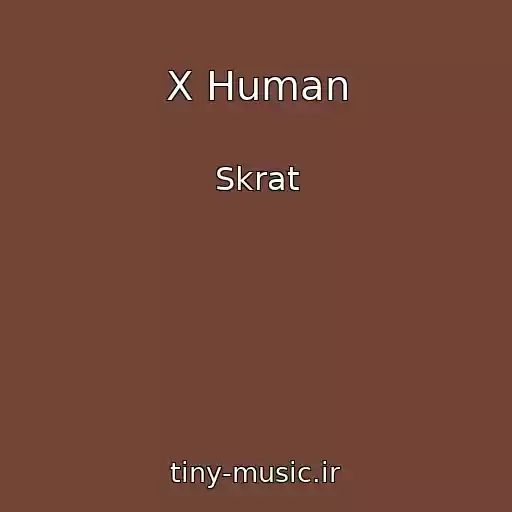 کاور آهنگ X Human از Skrat