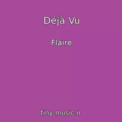کاور آهنگ Déjà Vu از Flaire