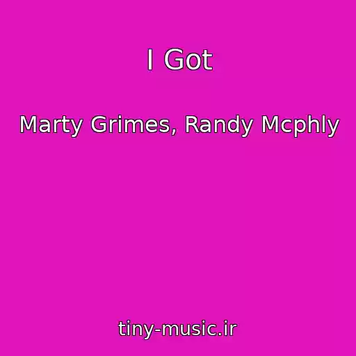 کاور آهنگ I Got از Marty Grimes, Randy Mcphly