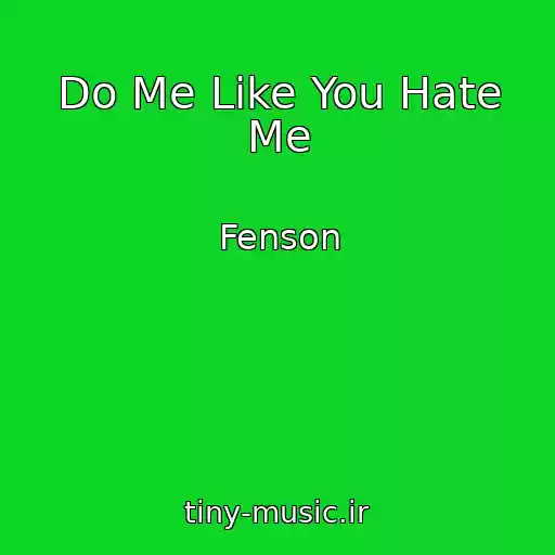 کاور آهنگ Do Me Like You Hate Me از Fenson