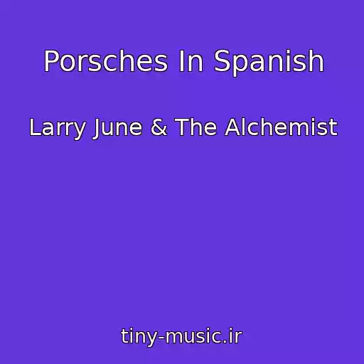 کاور آهنگ Porsches In Spanish از Larry June & The Alchemist