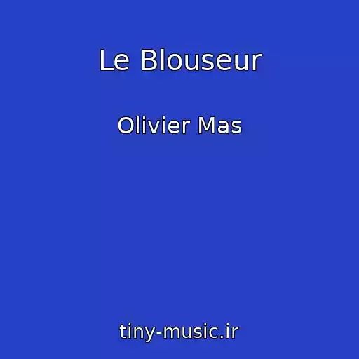 کاور آهنگ Le Blouseur از Olivier Mas