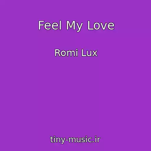 کاور آهنگ Feel My Love از Romi Lux