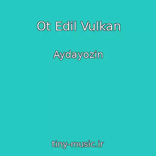 کاور آهنگ Ot Edil Vulkan از Aydayozin