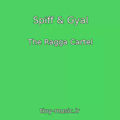 کاور آهنگ Spiff & Gyal از The Ragga Cartel