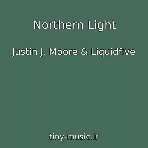کاور آهنگ Northern Light از Justin J. Moore & Liquidfive