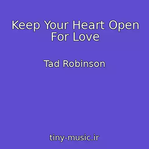 کاور آهنگ Keep Your Heart Open For Love از Tad Robinson