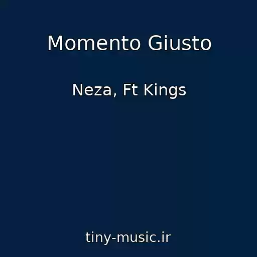 کاور آهنگ Momento Giusto از Neza, Ft Kings