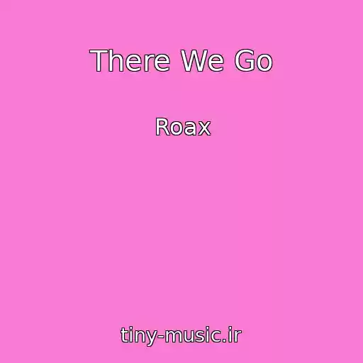 کاور آهنگ There We Go از Roax
