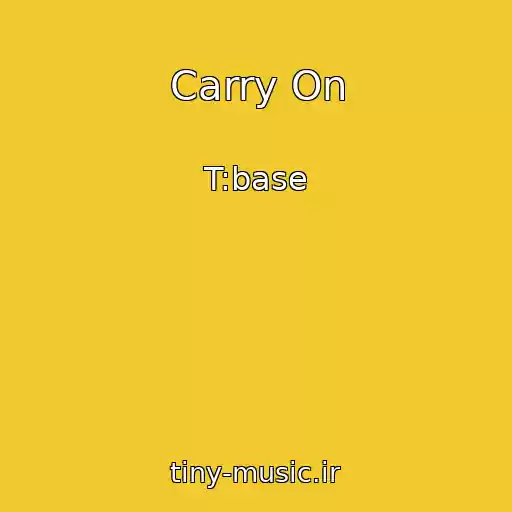 کاور آهنگ Carry On از T:base