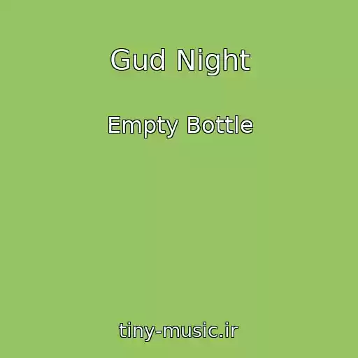 کاور آهنگ Gud Night از Empty Bottle