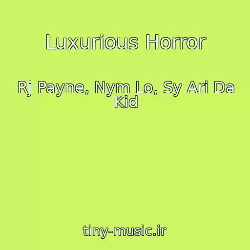 کاور آهنگ Luxurious Horror از Rj Payne, Nym Lo, Sy Ari Da Kid