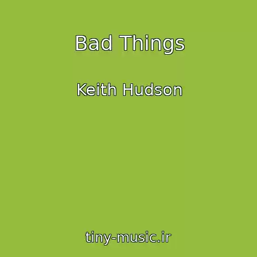کاور آهنگ Bad Things از Keith Hudson