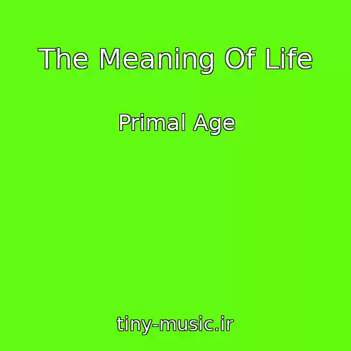کاور آهنگ The Meaning Of Life از Primal Age